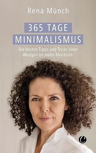365 Tage Minimalismus: Die besten Tipps und Tricks einer Weniger-ist-mehr-Meisterin von CharlesVerlag
